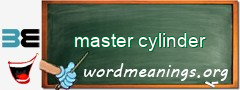 WordMeaning blackboard for master cylinder